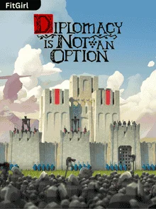 Diplomacy Is Not An Option