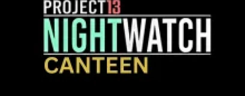 Project 13: Nightwatch – Canteen Free Download