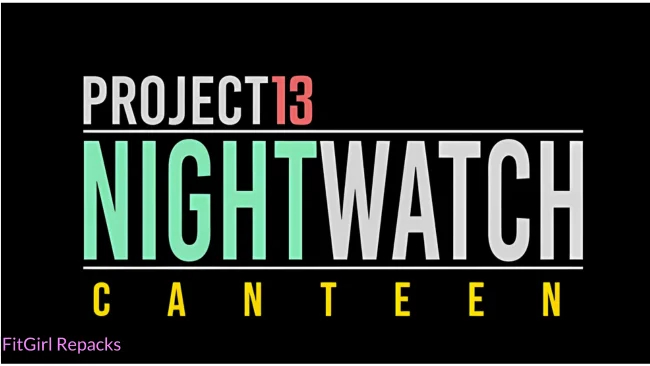 Project 13: Nightwatch – Canteen Fitgirl-Repacks