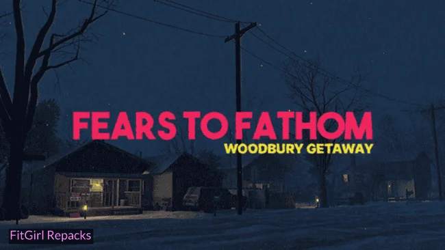 Fears to Fathom - Woodbury Getaway Fitgirl-Repacks
