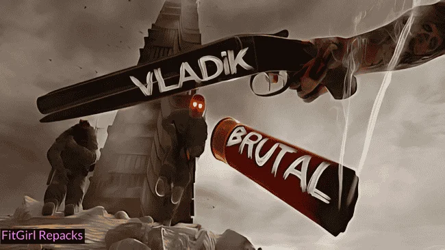 VLADiK BRUTAL Fitgirl Repacks