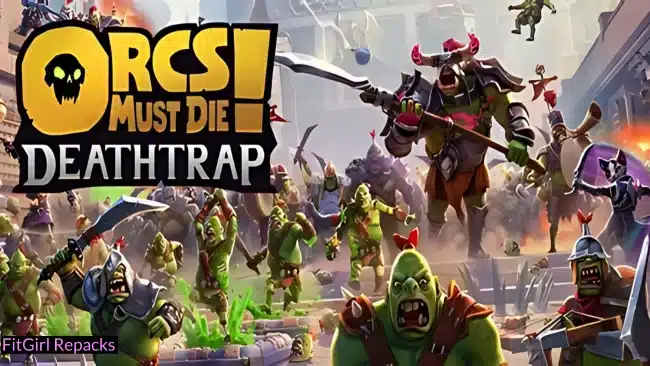 Orcs Must Die Deathtrap Fitgirl Repacks