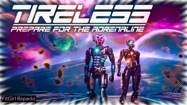 TIRELESS: Prepare For The Adrenaline Free Download
